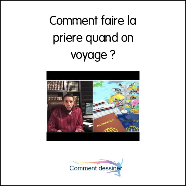 Comment faire la priere quand on voyage